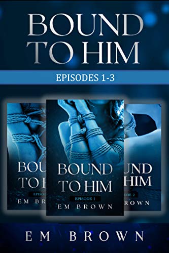 Bound to Him Box Set (Episodes 1-3)