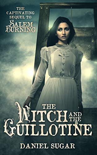The Witch And The Guillotine (The Lives Of Lilly Parris Book 2)