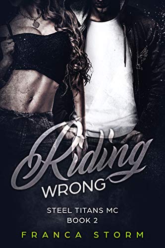 Riding Wrong (Steel Titans MC Book 2)