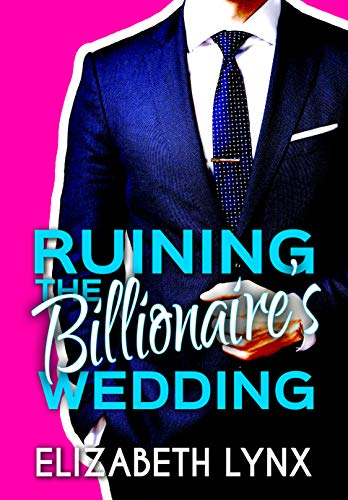 Ruining the Billionaire’s Wedding (Blue Ridge Mountain Billionaires)