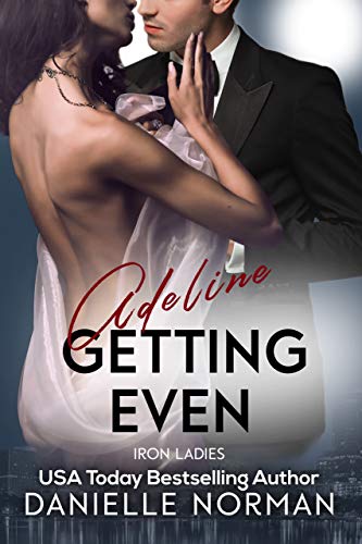 Adeline, Getting Even (Iron Ladies Book 1)