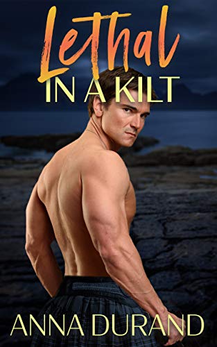 Lethal in a Kilt (Hot Scots Book 7)