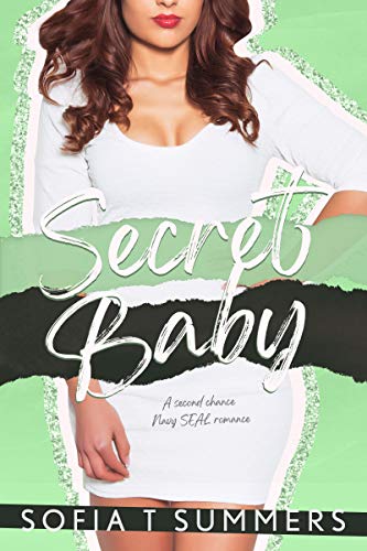 Secret Baby: A Second Chance Navy SEAL Romance (Forbidden First Times Book 4)