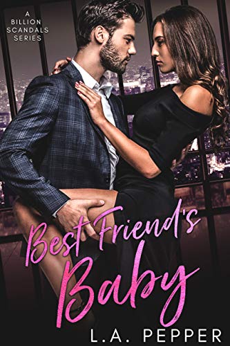 Best Friend’s Baby (A Billion Scandals Book 3)