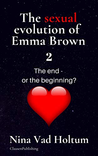 The Sexual Evolution of Emma Brown 2: The End or the Beginning?