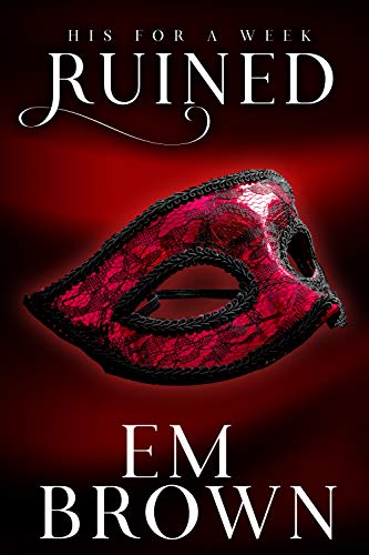 Ruined: A New Adult and Billionaire Romance (His For A Week Book 5)