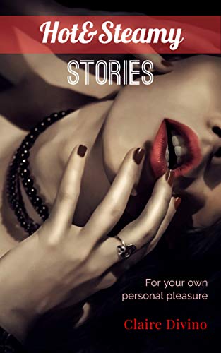 Hot & Steamy Stories: For Your Own Personal Pleasure