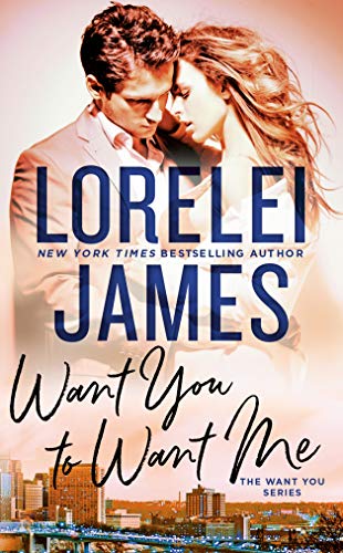Want You to Want Me (The Want You Series Book 2)