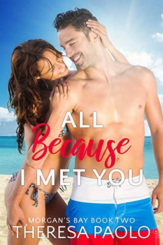 All Because I Met You (Morgan’s Bay Book 2)