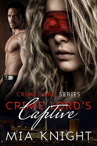 Crime Lord’s Captive (Crime Lord Series Book 1)