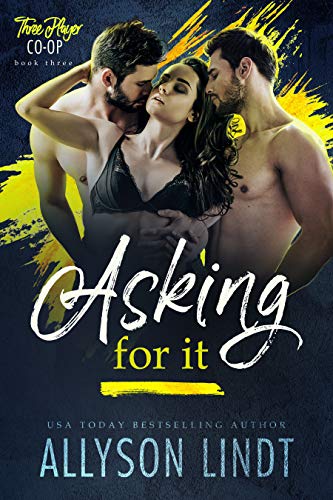 Asking for It (Three Player Co-op Book 3)