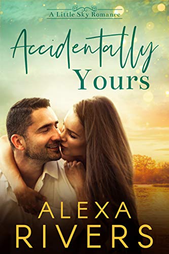 Accidentally Yours (Little Sky Romance Book 2)