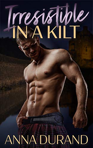 Irresistible in a Kilt (Hot Scots Book 8)