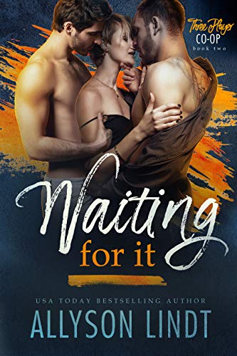 Waiting For It (Three Player Co-op Book 2)