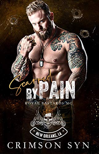 Scarred By Pain: New Orleans National Chapter (Royal Bastards MC Book 2)