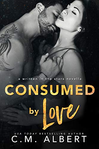 Consumed by Love (Written in the Stars Book 10)