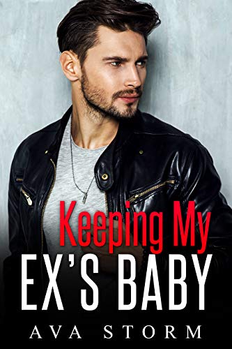Keeping My Ex’s Baby (Alpha Bosses Book 3)