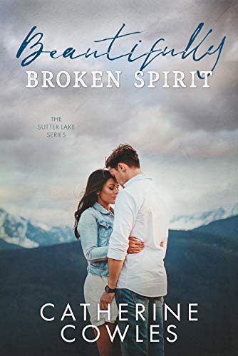 Beautifully Broken Spirit (The Sutter Lake Series Book 3)