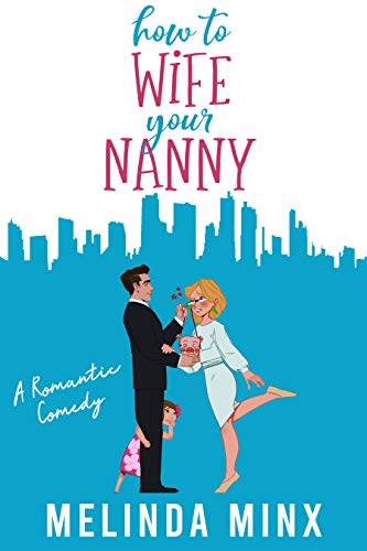 How To Wife Your Nanny: A Billionaire Single Dad Romantic Comedy