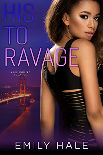 His To Ravage (Lee Family Billionaires Book 2)