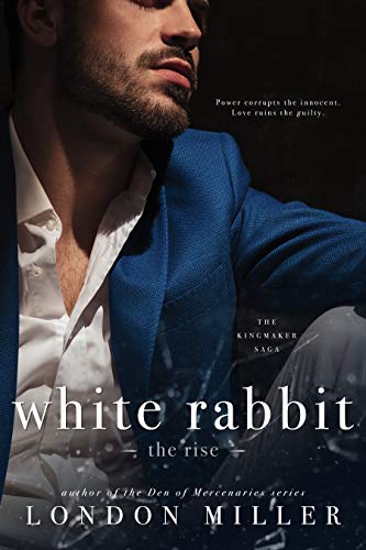 White Rabbit: The Rise (The Kingmaker Saga Book 1)