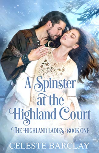 A Spinster at the Highland Court (The Highland Ladies Book 1)