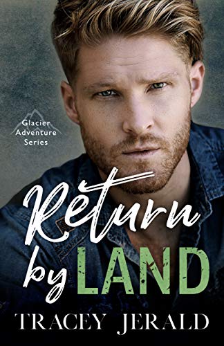 Return by Land (Glacier Adventure Series Book 2)