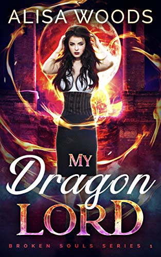 My Dragon Lord (Broken Souls 1) – Dragon Shifter Paranormal Romance