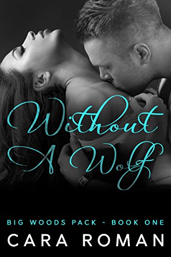 Without A Wolf (A Big Woods Pack Novel Book 1)