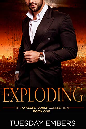 Exploding: A Mafia Romance (The O’Keefe Family Collection Book 1)