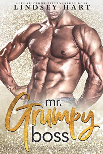 Mr. Grumpy Boss (Alphalicious Billionaires Boss Book 1)