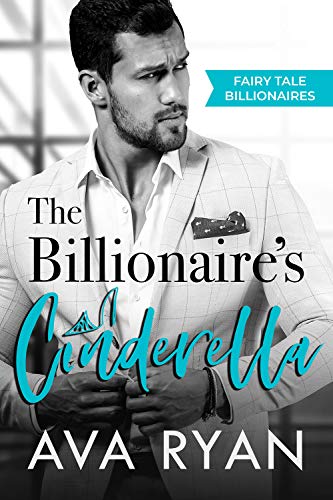 The Billionaire’s Cinderella (Fairy Tale Billionaires Book 3)