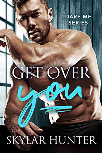 Get Over You (Dare Me Book 1)
