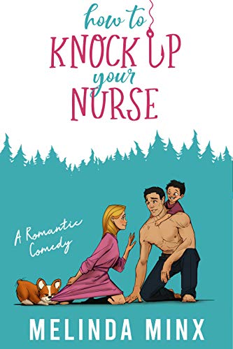 How to Knock Up Your Nurse: A Billionaire Secret Baby Romantic Comedy