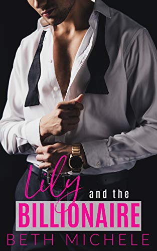 Lily and the Billionaire: A Sexy Billionaire Romance