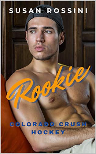 Rookie (Colorado Crush Hockey Series Book 1)