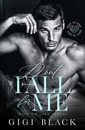 Don’t Fall For Me (Hate to Love Book 1)