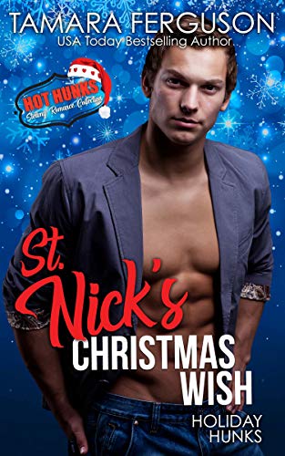 Holiday Hunks – St. Nick’s Christmas Wish (Hot Hunks Steamy Romance Collection Book 7)