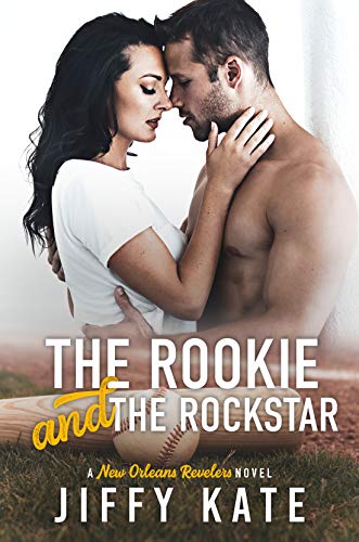 The Rookie and The Rockstar: A Baseball Romance (New Orleans Revelers Book 1)