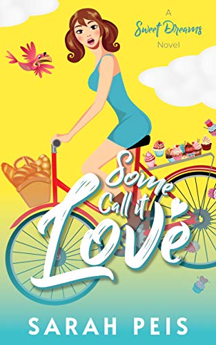 Some Call It Love: A Romantic Comedy (Sweet Dreams Book 1)