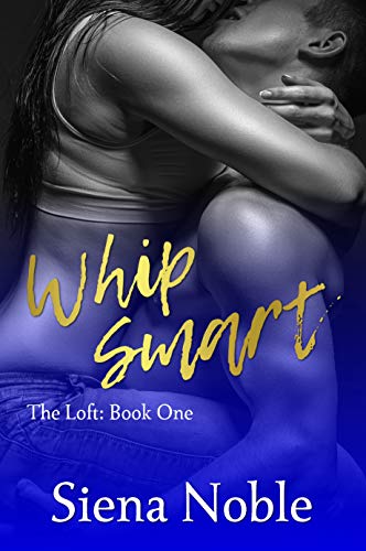 Whip Smart (The Loft Book 1)
