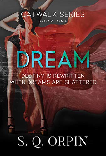 Dream: Destiny is Rewritten when Dreams are Shattered (Catwalk Book 1)