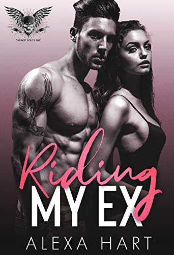 Riding My Ex: A Steamy Second Chance MC Romance (Savage Souls MC Book 2)