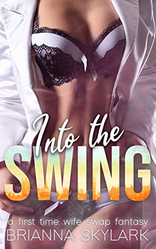 Into the Swing: A First Time Wife Swap Fantasy (First Time Swingers Book 1)