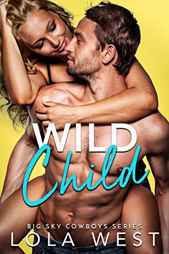 Wild Child: A Secret Baby Cowboy Romance (Big Sky Cowboys Book 4)