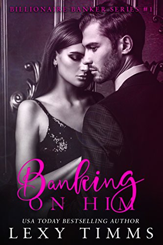 Banking on Him (Billionaire Banker Series Book 1)