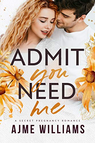 Admit You Need Me (Irresistible Billionaires Book 4)