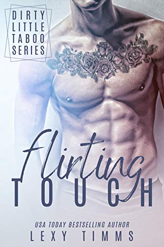 Flirting Touch (Dirty Little Taboo Series Book 1)