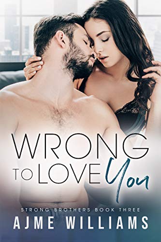 Wrong to Love You (Strong Brothers Book 3)