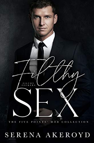 Filthy Sex: A Dark, Mafia, Age-Gap Romance